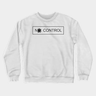 NO CONTROL Crewneck Sweatshirt